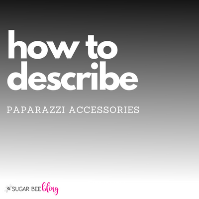 How to Describe Paparazzi Accessories